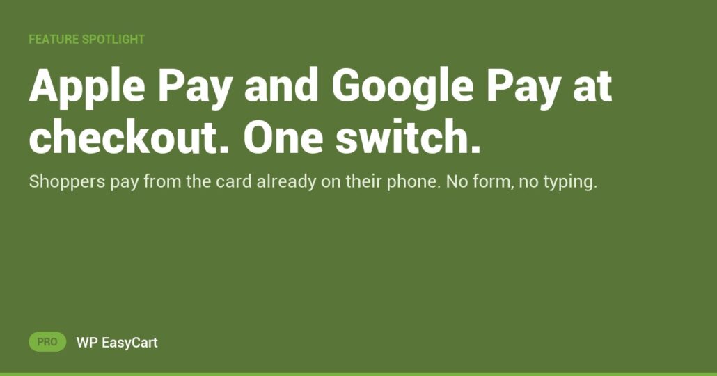 Apple Pay and Google Pay at checkout. One switch.